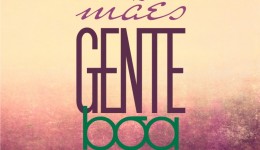 GENTE BOA MÃES_DESTAQUE
