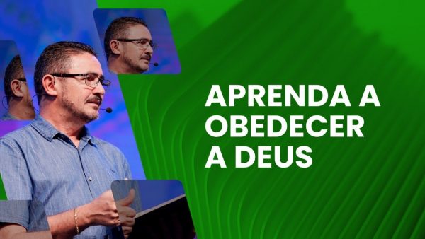 Aprenda a obedecer a Deus - João Roberto